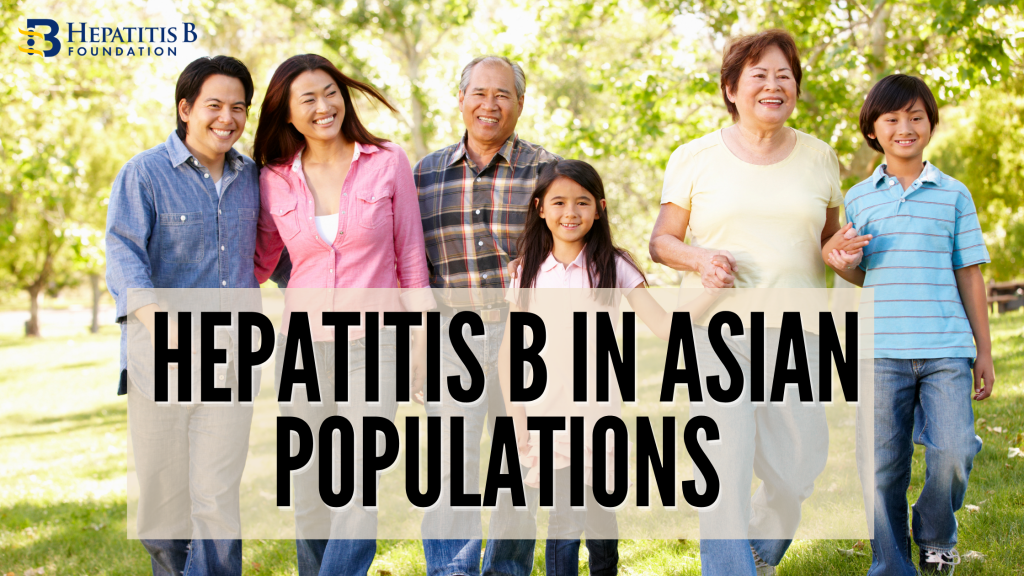 Hepatitis B In Asian Populations - Hepatitis B Foundation